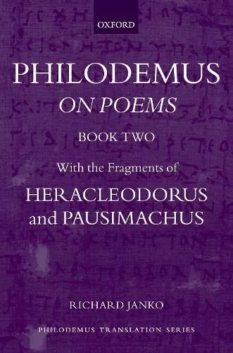 Philodemus: On Poems, Book 2: With the fragments of Heracleodorus and Pausimachus (Philodemus Translation Series)