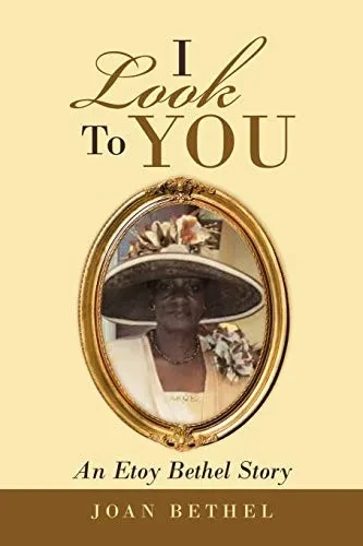 I Look to You: An Etoy Bethel Story (Paperback)
