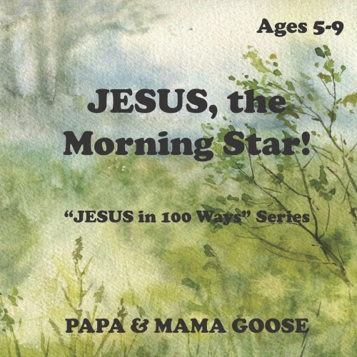 JESUS, The Morning Star!: "JESUS in 100 Ways" Series