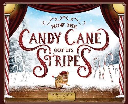 How the Candy Cane Got Its Stripes: A Christmas Tale (Hardback)