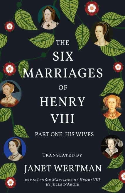 The Six Marriages of Henry VIII: Part One: His Wives