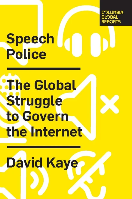 Speech Police: The Global Struggle to Govern the Internet (Columbia Global Reports)