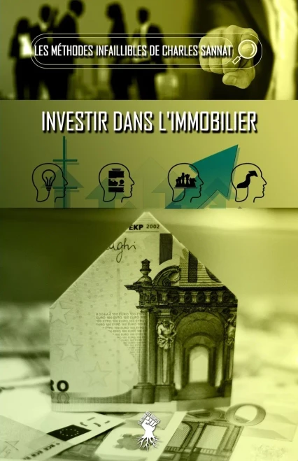 La m?thode infaillible pour investir dans l'immobilier