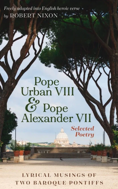 Pope Urban VIII and Pope Alexander VII: Selected Poetry: Lyrical Musings of Two Baroque Pontiffs (Hardback)