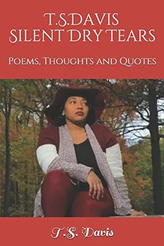 T.S. DAVIS Silent Dry Tears: Poems, Thoughts and Quotes