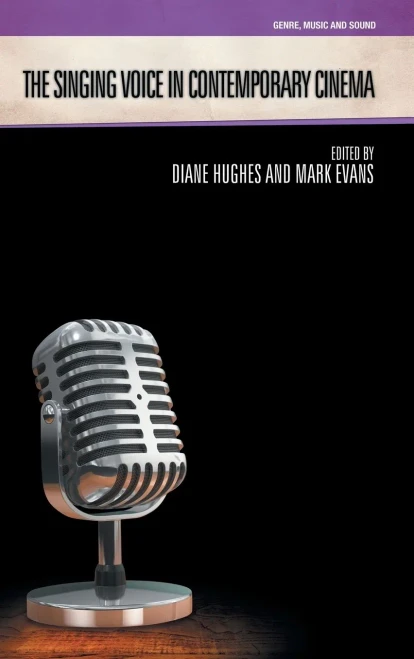 The Singing Voice in Contemporary Cinema (Hardback)