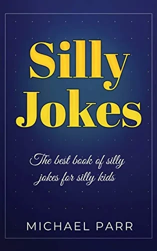 Silly Jokes: The best book of silly jokes for silly kids (Hardback)