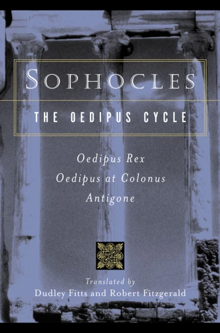 Sophocles, The Oedipus Cycle: Oedipus Rex, Oedipus at Colonus, Antigone