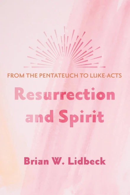 Resurrection and Spirit: From the Pentateuch to Luke-Acts (Paperback)