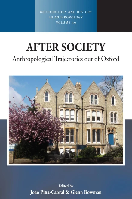 After Society: Anthropological Trajectories Out of Oxford