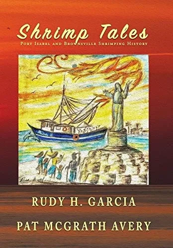 Shrimp Tales: Port Isabel and Brownsville Shrimping History (Hardback)