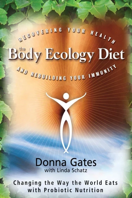 The Body Ecology Diet: Recovering Your Health and Rebuilding Your Immunity