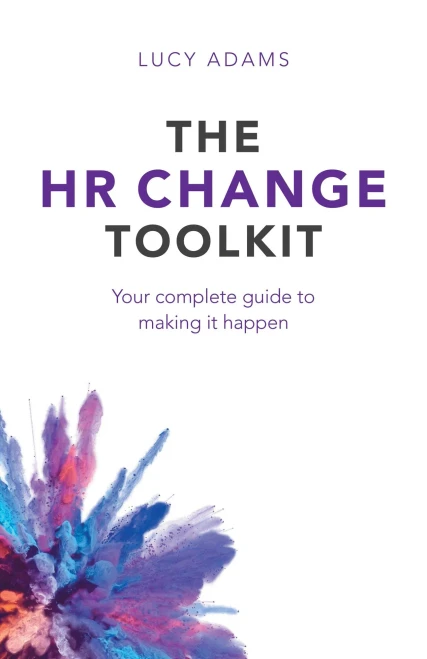 The HR Change Toolkit: Your Complete Guide to Making It Happen (Hardback)