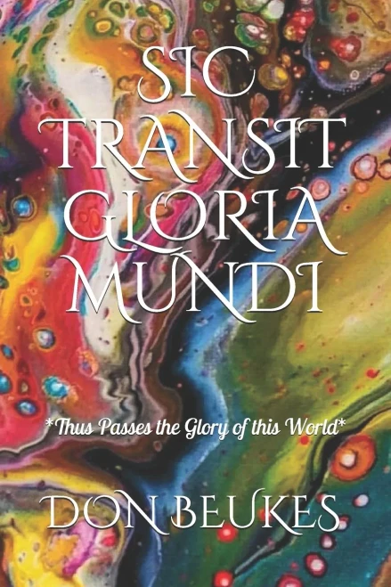 Sic Transit Gloria Mundi: Thus Passes the Glory of the World