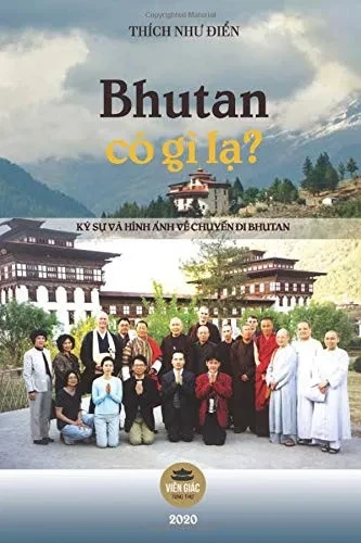 Bhutan c? g? lạ?: K? sự v? h?nh ảnh về một chuyến đi Bhutan (9781716942679)