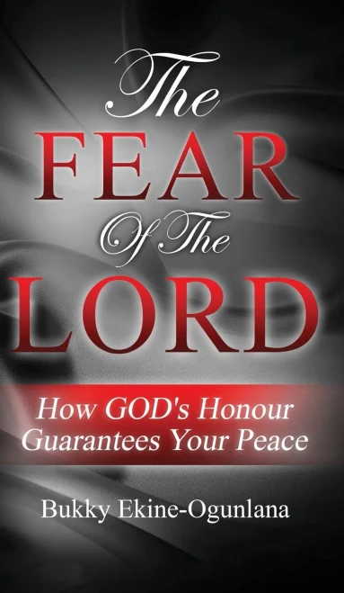 The Fear Of The Lord: How God's Honour Guarantees Your Peace (Hardback)