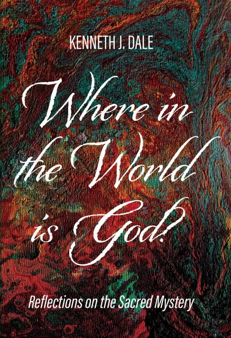 Where in the World Is God?: Reflections on the Sacred Mystery
