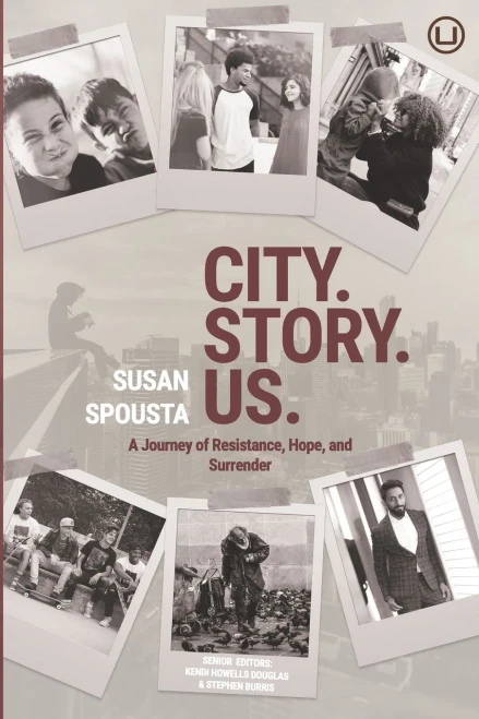 City. Story. Us.: A Journey of Resistance, Hope, and Surrender