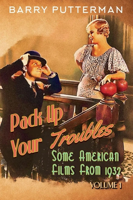 Pack Up Your Troubles: Some American Films from 1932 (Volume 1)