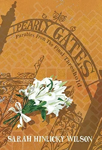 Pearly Gates: Parables from the Final Threshold (Hardback)