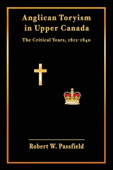 Anglican Toryism in Upper Canada: The Critical Years, 1812-1840 (Paperback)