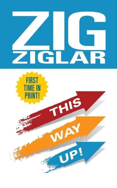 This Way Up!: Zig's Original Breakthrough Classic on Achievement (Paperback)
