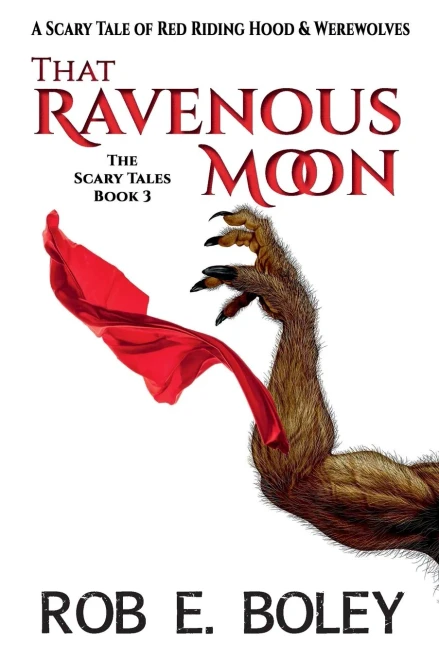 That Ravenous Moon : A Scary Tale of Red Riding Hood & Werewolves