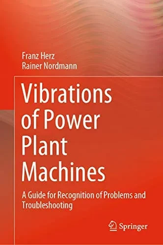 Vibrations of Power Plant Machines: A Guide for Recognition of Problems and Troubleshooting
