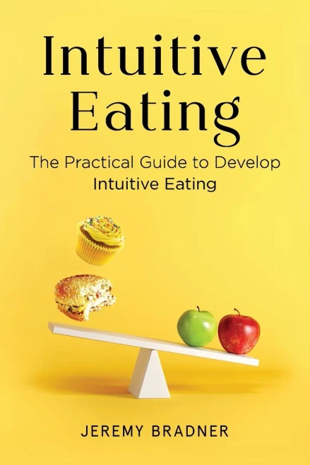 Intuitive Eating: The Practical Guide to Develop Intuitive Eating (9781777262617)