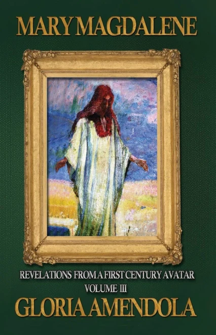 Mary Magdalene: Revelations from a First Century Avatar Volume III
