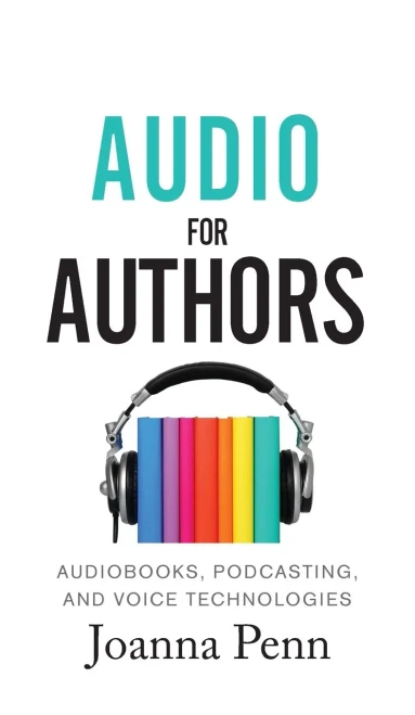 Audio For Authors: Audiobooks, Podcasting, And Voice Technologies (Hardback)