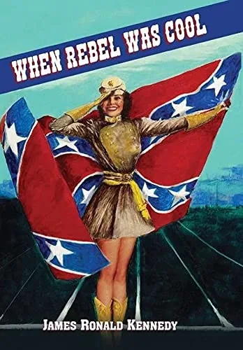 When Rebel Was Cool: Growing up in Dixie 1950-1965 (Hardback)