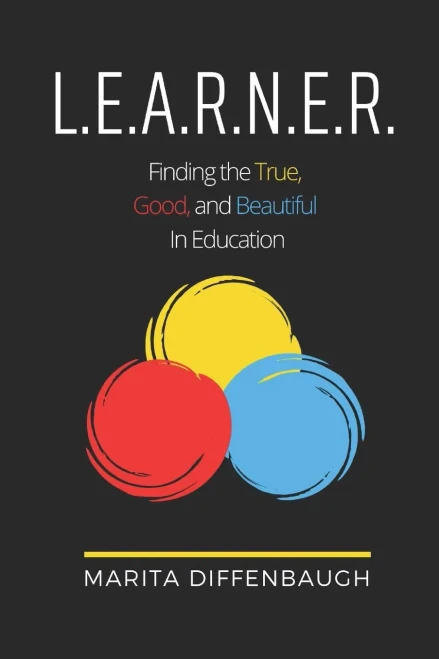 L.E.A.R.N.E.R.: Finding the True, Good, and Beautiful in Education