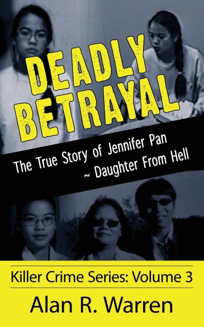 Deadly Betrayal; The True Story of Jennifer Pan Daughter from Hell