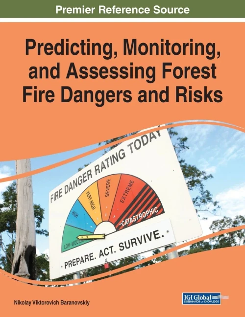 Predicting, Monitoring, and Assessing Forest Fire Dangers and Risks (Paperback)
