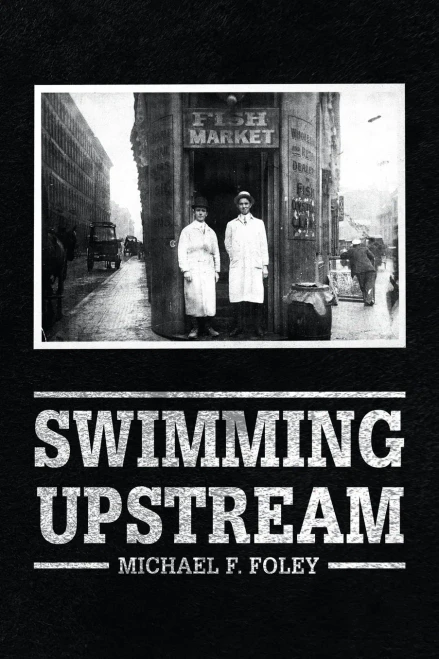 Swimming Upstream: Four Generations of Fishmongering (Paperback)
