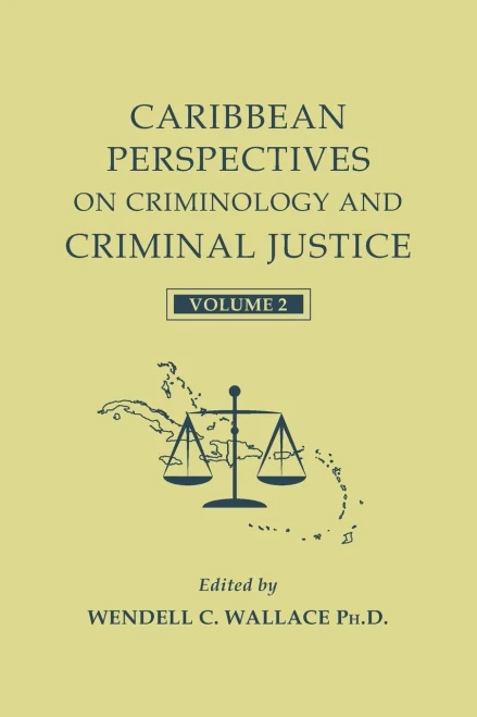 Caribbean Perspectives on Criminology and Criminal Justice: Volume 2
