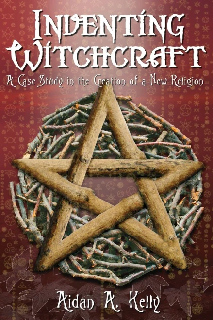 Inventing Witchcraft: A Case Study in the Creation of a New Religion (Paperback)