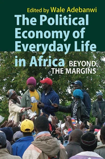 The Political Economy of Everyday Life in Africa: Beyond the Margins (Paperback)