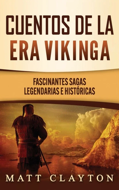 Cuentos de la era vikinga: Fascinantes sagas legendarias e hist?ricas