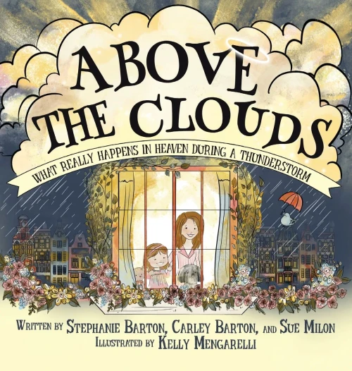 Above the Clouds: What Really Happens in Heaven During a Thunderstorm (Hardback)