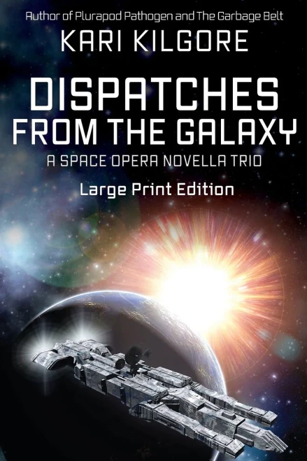 Dispatches from the Galaxy: A Space Opera Novella Trio (9781948890588)