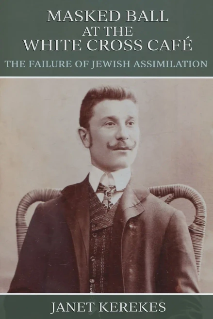 Masked Ball at the White Cross Caf?: The Failure of Jewish Assimilation
