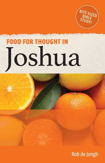 Food for Thought in Joshua: Bite-sized Bible Study in the Old Testament