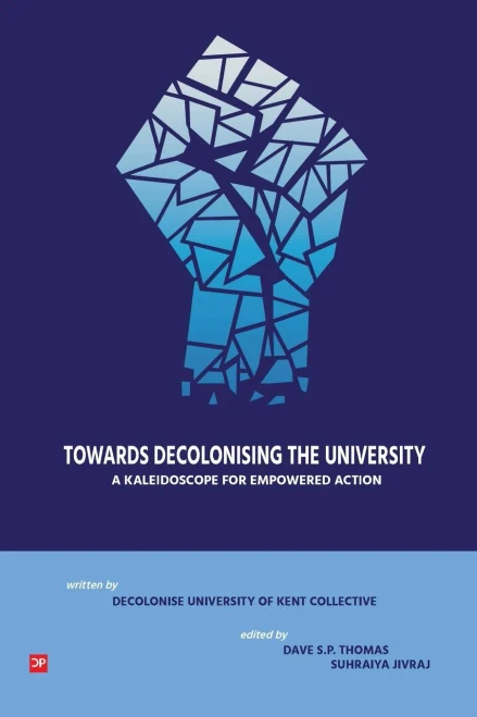 Towards Decolonising the University: A Kaleidoscope for Empowered Action