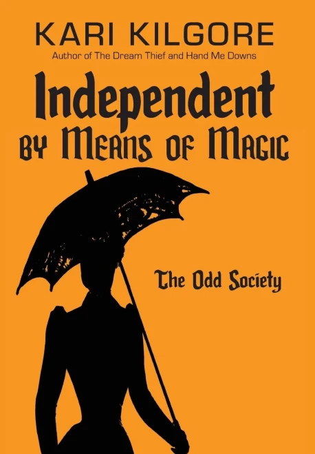 Independent by Means of Magic: The Odd Society: Book One (Hardback)