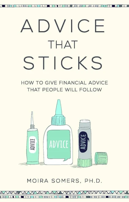 Advice That Sticks: How to Give Financial Advice That People Will Follow (Hardback)