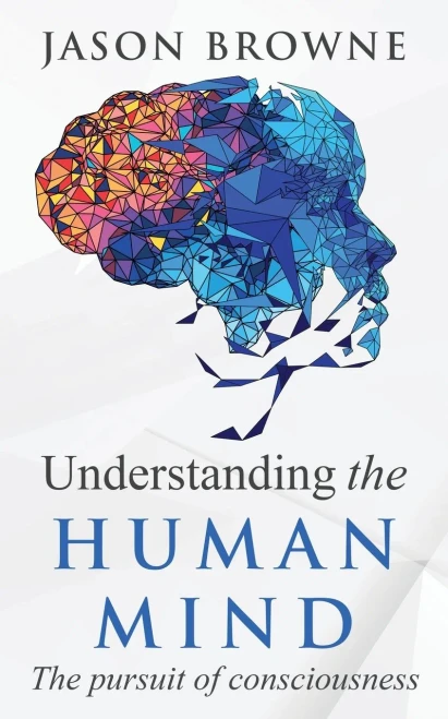 Understanding the Human Mind The Pursuit of Consciousness (Paperback)