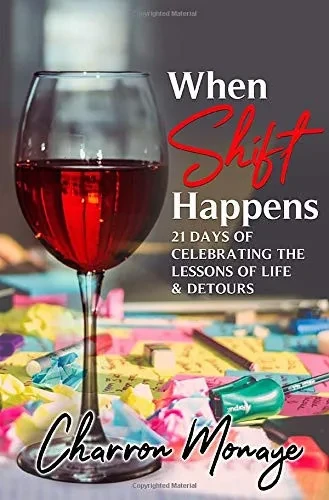 When Shift Happens: 21 Days of Celebrating the Lessons of Life & Detours