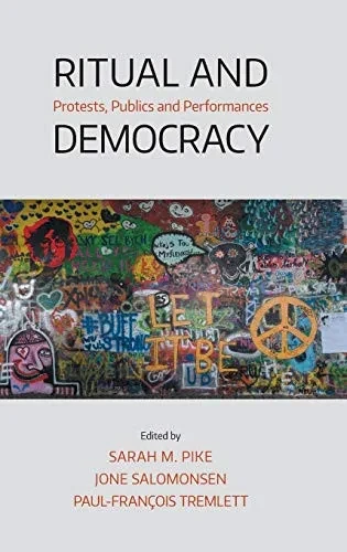 Ritual and Democracy: Protests, Publics and Performances (Hardback)